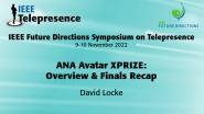 2022 IEEE Telepresence Symposium: ANA Avatar XPRIZE: Overview & Finals Recap - David Locke