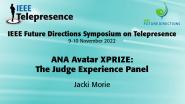 2022 IEEE Telepresence Symposium: ANA Avatar XPRIZE: The Judge Experience Panel - Jacki Morie