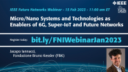 A Perspective Vision of Micro/Nano Systems and Technologies as Enablers of 6G, Super-IoT and Future Networks – January 2023 IEEE Future Networks Webinar