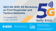 2023 6th IEEE 5G Workshop on First Responder and Tactical Networks: Kelly Krick, Ericsson - Mission Critical in the Skies