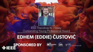 2022 IEEE VIC SUMMIT: IEEE Theodore W. Hissey Outstanding Young Professional Award - Edhem Custovic 