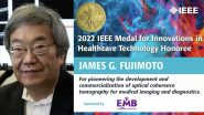 James G. Fujimoto - IEEE Medal for Innovations in Healthcare Technology