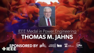 2022 IEEE VIC SUMMIT: IEEE Medal in Power Engineering - Thomas M. Jahns