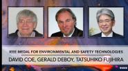 2023 IEEE Medal for Environmental and Safety Technologies: David James Coe, Gerald Deboy, and Tatsuhiko Fujihara