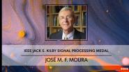 2023 IEEE Jack S. Kilby Signal Processing Medal: JosÃ© Manuel Fonseca de Moura