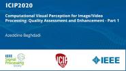 Computational Visual Perception for Image/Video Processing: Quality Assessment and Enhancement - Part 1