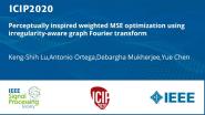 Perceptually inspired weighted MSE optimization using irregularity-aware graph Fourier transform