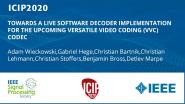 TOWARDS A LIVE SOFTWARE DECODER IMPLEMENTATION FOR THE UPCOMING VERSATILE VIDEO CODING (VVC) CODEC