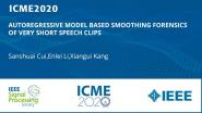 AUTOREGRESSIVE MODEL BASED SMOOTHING FORENSICS OF VERY SHORT SPEECH CLIPS