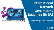 International Network Generations Roadmap (INGR) Overview