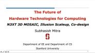 The Future of Hardware Technologies for Computing: N3XT 3D MOSAIC, Illusion Scaleup, Co-Design