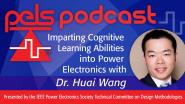 TC10 â€“ Imparting Cognitive Learning Abilities into Power Electronics with Dr. Huai Wang Presented by the IEEE Power Electronics Society Technical Committee on Design Methodologies