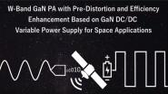 W Band GaN PA with Pre Distortion and Efficiency Enhancement Based on GaN DC/DC Variable Power Supply for Space Applications