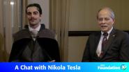 IEEE Foundation Presents: A Chat with Nikola Tesla