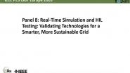 2020 PES ISGT Europe 10/28 Panel 8 Video: Real-Time Simulation and HIL Testing: Validating Technologies for a Smarter: More Sustainable Grid