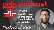 IEEE PELS Podcast Episode 6: How to Transition from Academia to Industry-A Conversation with Pradeep Shenoy