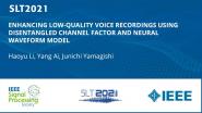 Enhancing Low-Quality Voice Recordings Using Disentangled Channel Factor And Neural Waveform Model