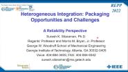 Heterogeneous Integration: Packaging Opportunities and Challenges â€“ A Reliability Perspective