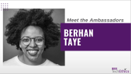 Meet the Ambassadors: Berhan Taye