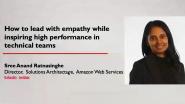 How to Lead with Empathy while Inspiring High Performance in Technical Teams - WIE ILC 2021