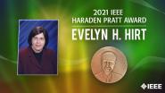 2021 IEEE Honors: IEEE Haraden Pratt Award- Evelyn H. Hirt