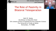 Mark Spong: The Role of Passivity in Bilateral Teleoperation - IEEE Telepresence Workshop 2021
