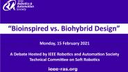 “Bioinspired vs. Biohybrid Design”- RAS Soft Robotics Debate